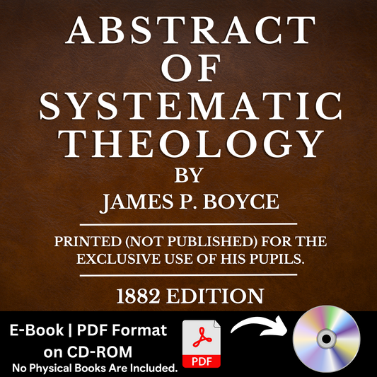 Abstract of Systematic Theology by James P Boyce (1882 Edition) E-Book