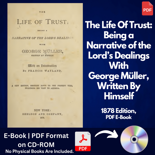 The Life of Trust Being a Narrative of the Lords Dealings George Muller E-Book