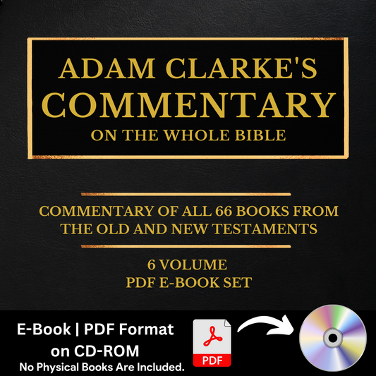 Adam Clarke's Commentary on the Whole Bible - 6 Volumes (PDF E-Book)