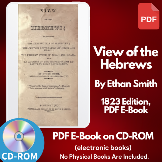 View of the Hebrews by Ethan Smith- ORIGINAL Book of Mormon Latter Day E-Book CD