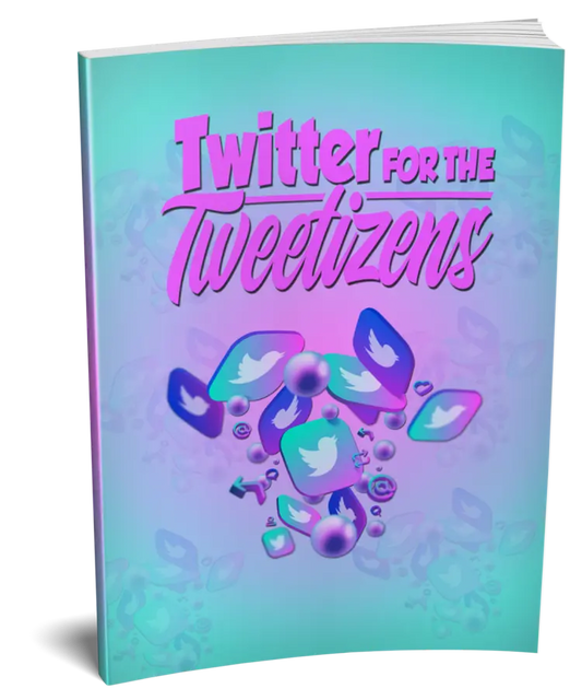 Twitter For The Tweetizens PDF E-book and Sales Funnel with Private Label Rights